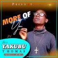 DOWNLOAD MP3: MORE OF YOU by Yakubu Thomas