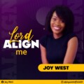 DOWNLOAD MP3: Lord Align Me by Joy West