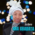 DOWNLOAD: NNA GBADATA by Sis Gloria
