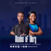 DOWNLOAD ALBUM:SHADES OF GLORY-Minister Exalted