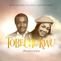 DOWNLOAD: Tobechukwu || Nathaniel Bassey ft Mercy Chinwo