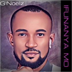 DOWNLOAD MP3: IFUNANYA MO by G’Noelz